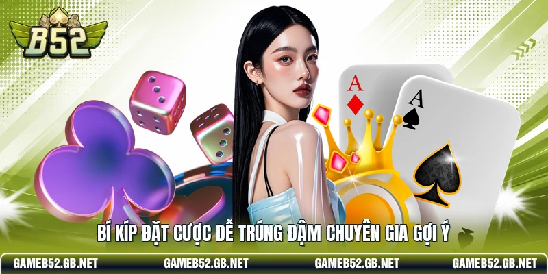 Bí kíp đặt cược dễ trúng đậm chuyên gia gợi ý