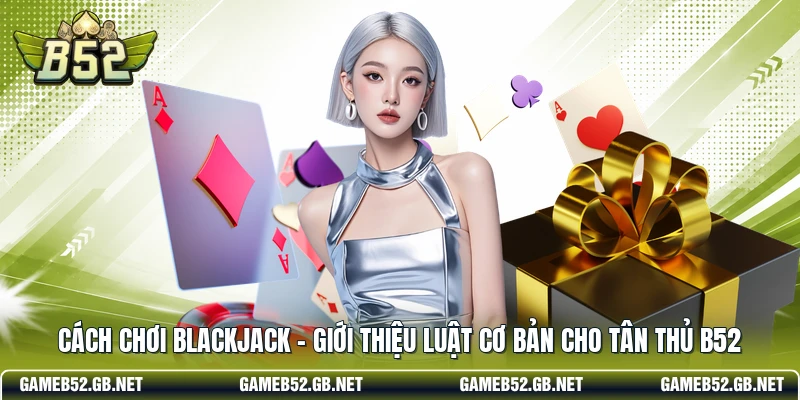 Cách chơi Blackjack