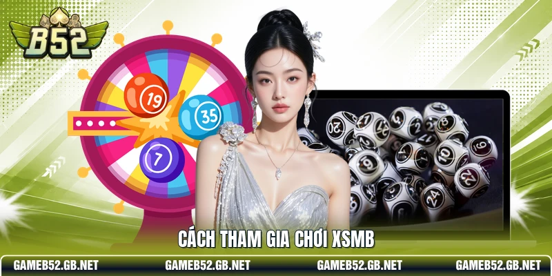 Cách tham gia chơi XSMB 