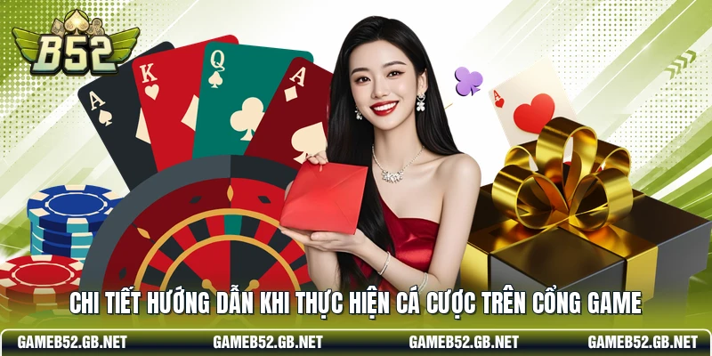 Chi tiết hướng dẫn khi thực hiện cá cược trên cổng game