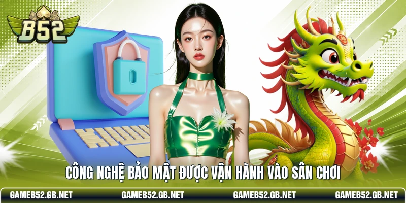 Công nghệ bảo mật được vận hành vào sân chơi
