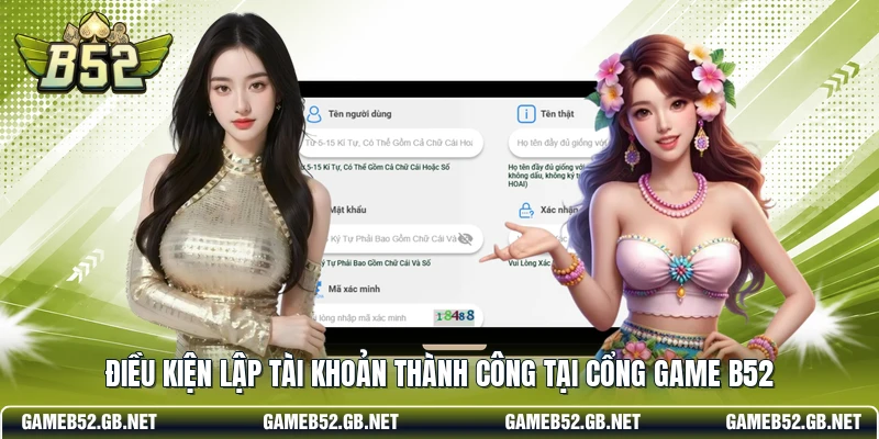 Điều kiện lập tài khoản thành công tại cổng game B52
