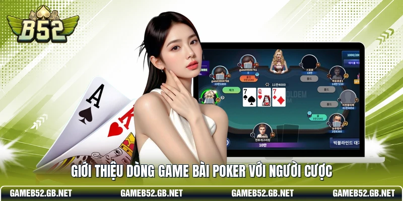 Giới thiệu dòng game bài Poker với người cược
