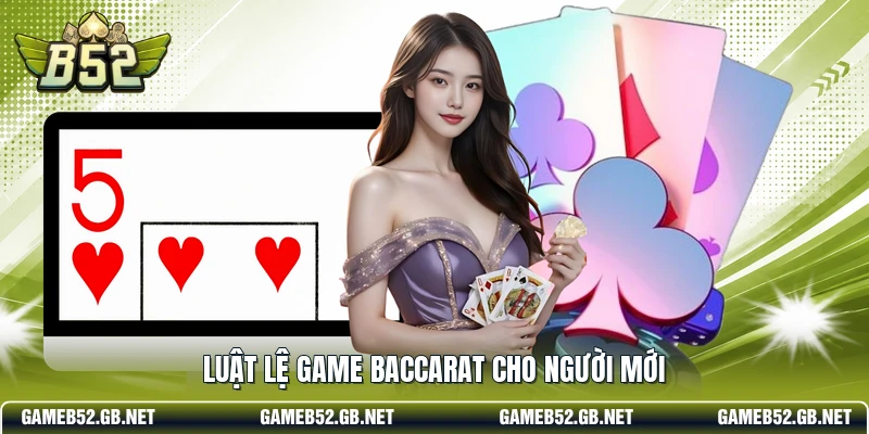 Luật lệ game baccarat cho người mới