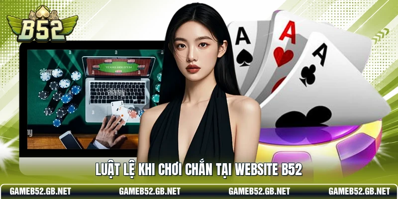 Luật lệ khi chơi chắn tại website B52