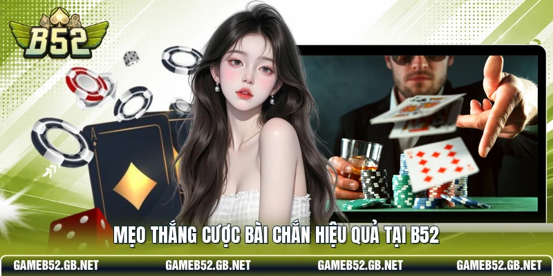 Mẹo thắng cược bài chắn hiệu quả tại B52