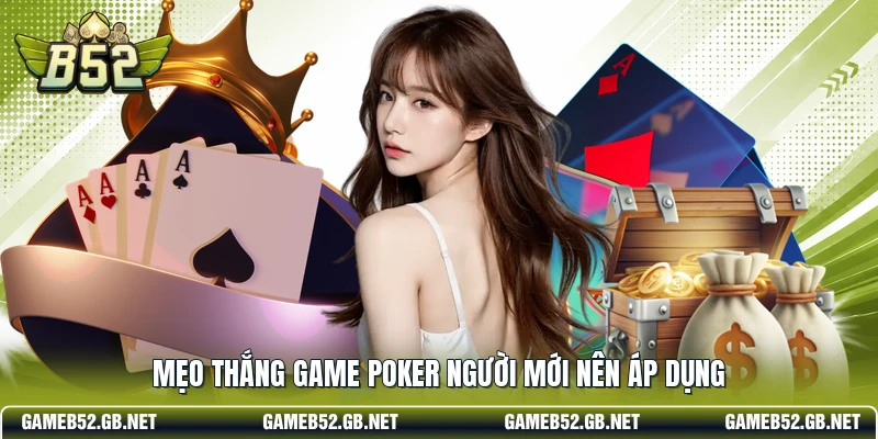 Mẹo thắng game Poker người mới nên áp dụng