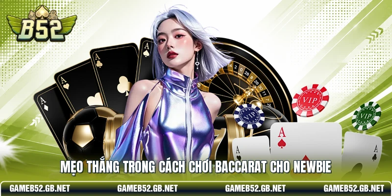 Mẹo thắng trong cách chơi baccarat cho newbie