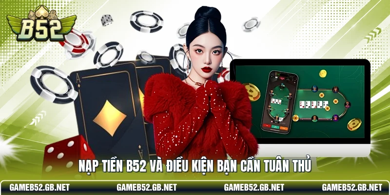 Nạp tiền B52 và điều kiện bạn cần tuân thủ