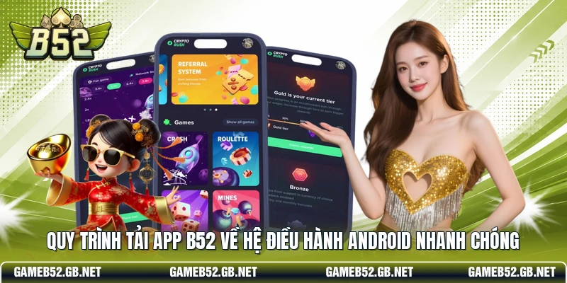 Quy trình tải app B52 về hệ điều hành Android nhanh chóng