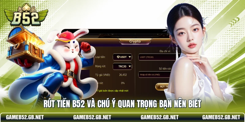 Rút tiền B52 và chú ý quan trọng bạn nên biết