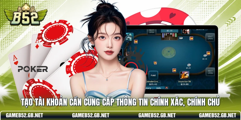 Tạo tài khoản cần cung cấp thông tin chính xác, chính chủ