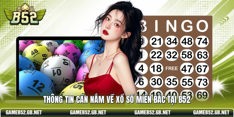 Thông tin cần nắm về xổ số miền Bắc tại B52 