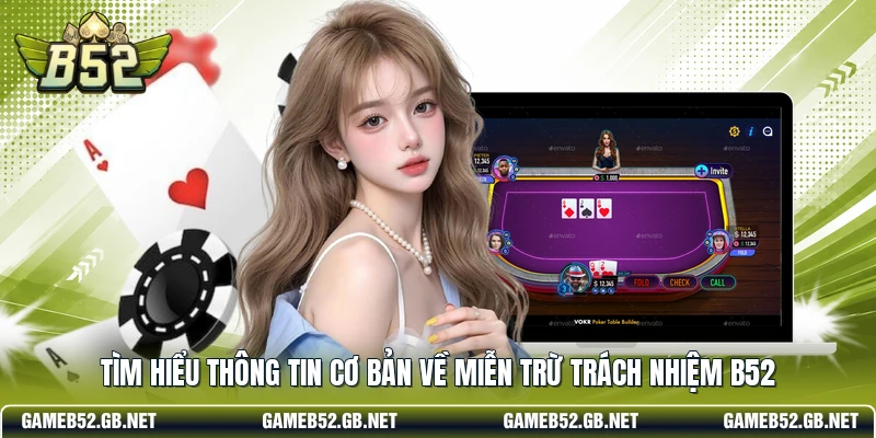 Tìm hiểu thông tin cơ bản về miễn trừ trách nhiệm B52