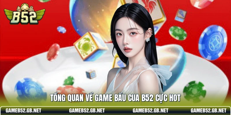 Tổng quan về game bầu cua B52 cực hot