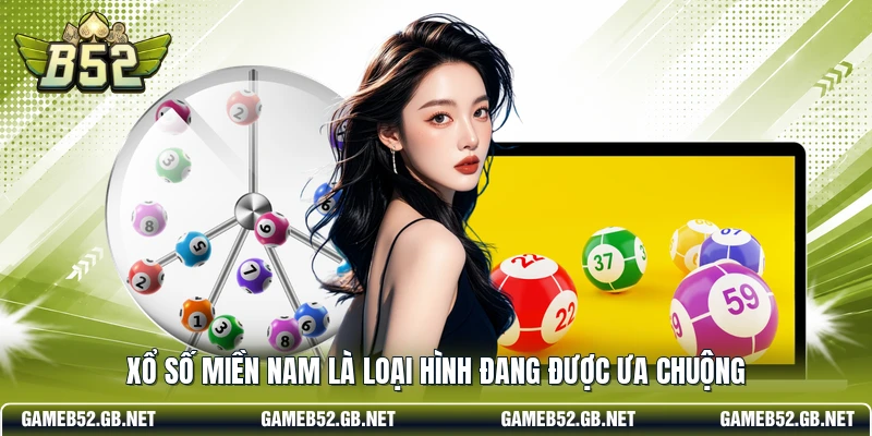 Xổ số miền Nam là loại hình đang được ưa chuộng